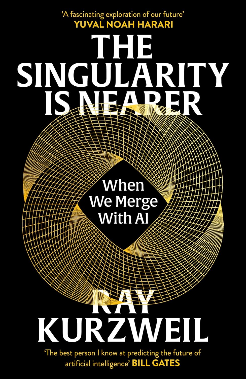 The Singularity is Nearer: When We Merge with AI byRay Kurzweil